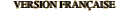 VERSION FRANÇAISE